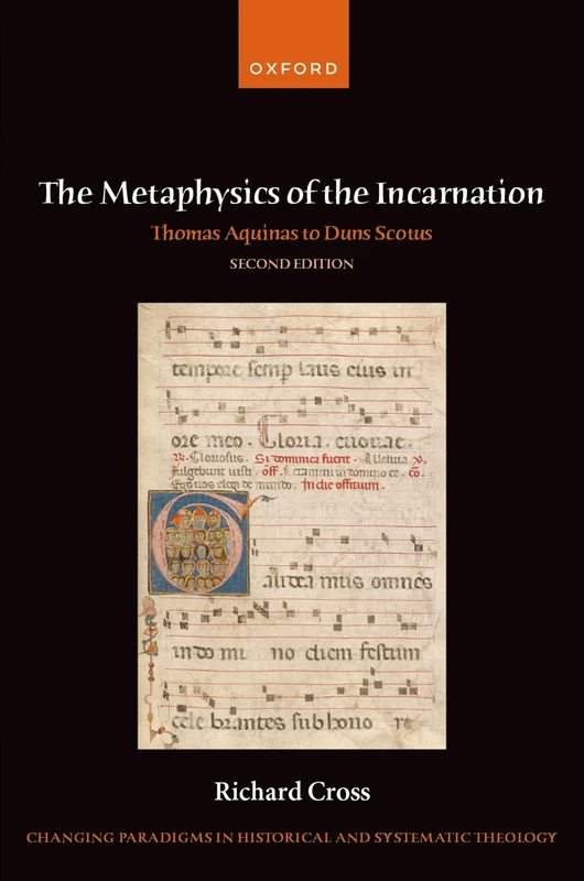 The Metaphysics of the Incarnation: Thomas Aquinas to Duns Scotus (Changing Paradigms in Historical and Systematic Theology)
