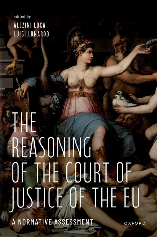 The Reasoning of the Court of Justice of the EU: A Normative Assessment