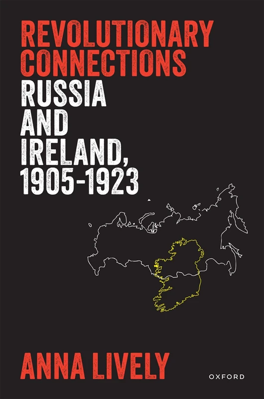 Revolutionary Connections: Russia and Ireland, 1905–1923