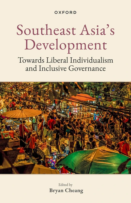 Southeast Asia's Development: Towards Liberal Individualism and Inclusive Governance