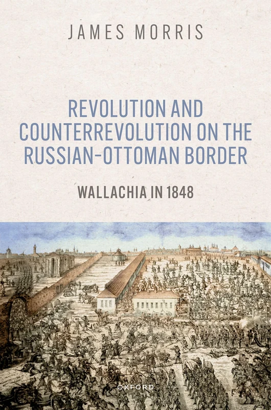 Revolution and Counterrevolution on the Russian–Ottoman Border: Wallachia in 1848 - Image 1