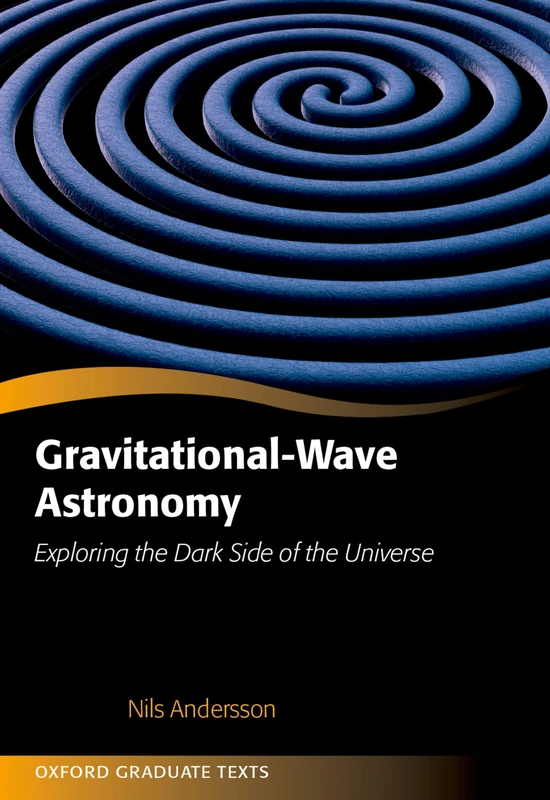 Gravitational-Wave Astronomy: Exploring the Dark Side of the Universe (Oxford Graduate Texts) - Image 1