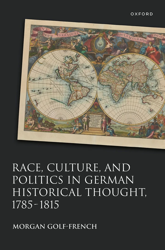 Race, Culture, and Politics in German Historical Thought, 1785-1815 (Studies in German History)