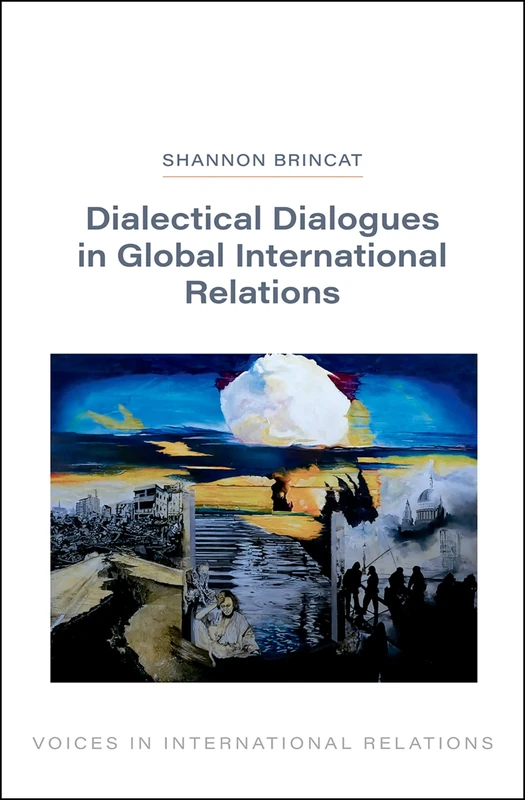 Dialectical Dialogues in Global International Relations (Voices in International Relations)