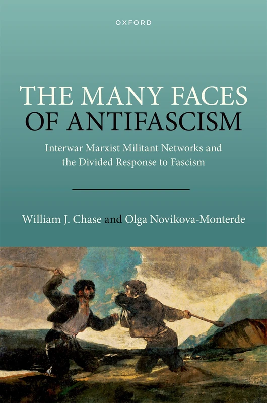 The Many Faces of Antifascism: Interwar Marxist Militant Networks and the Divided Response to Fascism