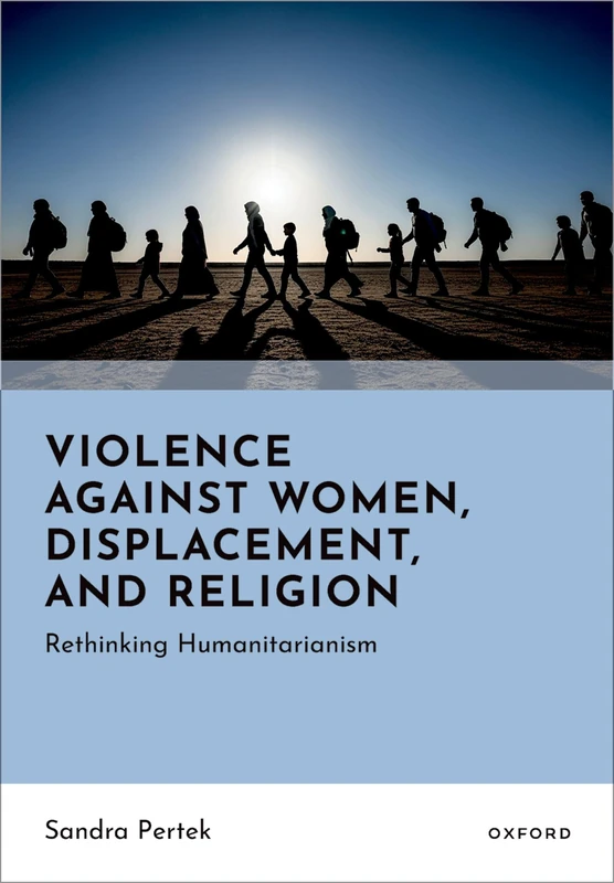Violence Against Women, Displacement, and Religion: Rethinking Humanitarianism