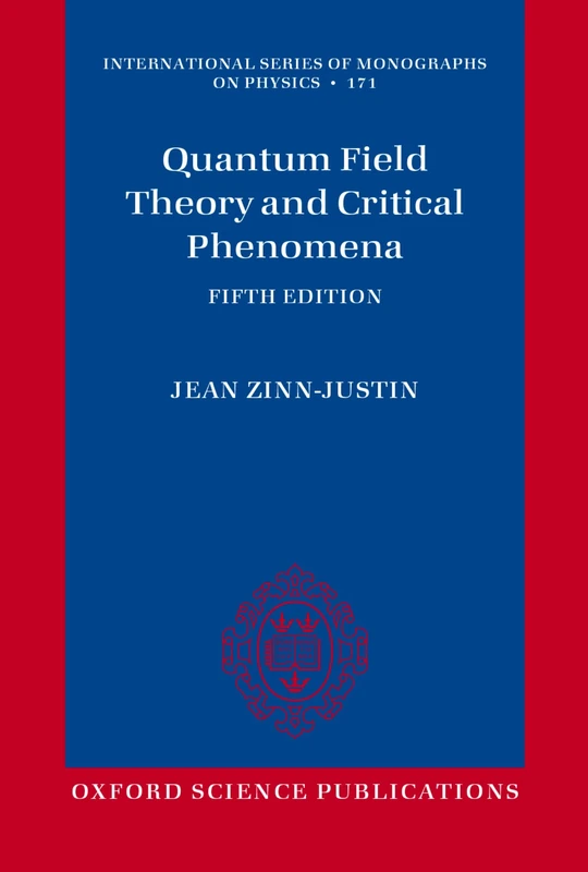 Quantum Field Theory and Critical Phenomena: Fifth Edition: 171 (International Series of Monographs on Physics)