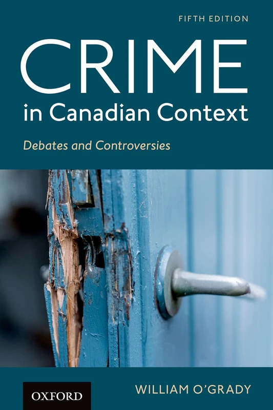 Crime in Canadian Context: Debates and Controversies (Themes in Canadian Sociology)