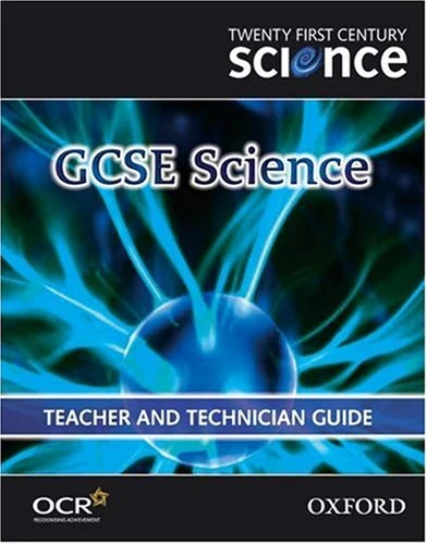 Twenty First Century Science: GCSE Science Teacher and Technician Guide