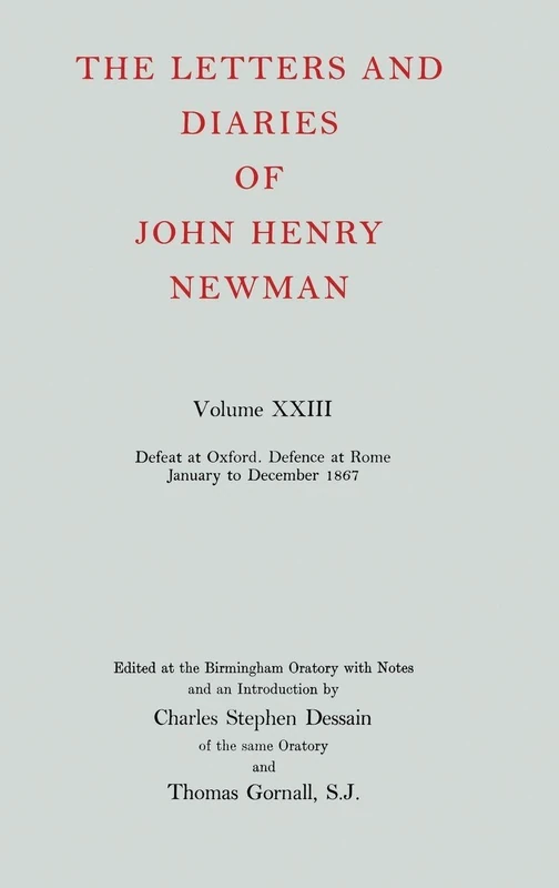 Volume XXIII: Defeat at Oxford - Defence at Rome, January to December 1867: NEWMAN:LETTERS & DIARIES NLD 23 C: 023