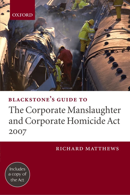 Blackstone's Guide to the Corporate Manslaughter and Corporate Homicide Act 2007