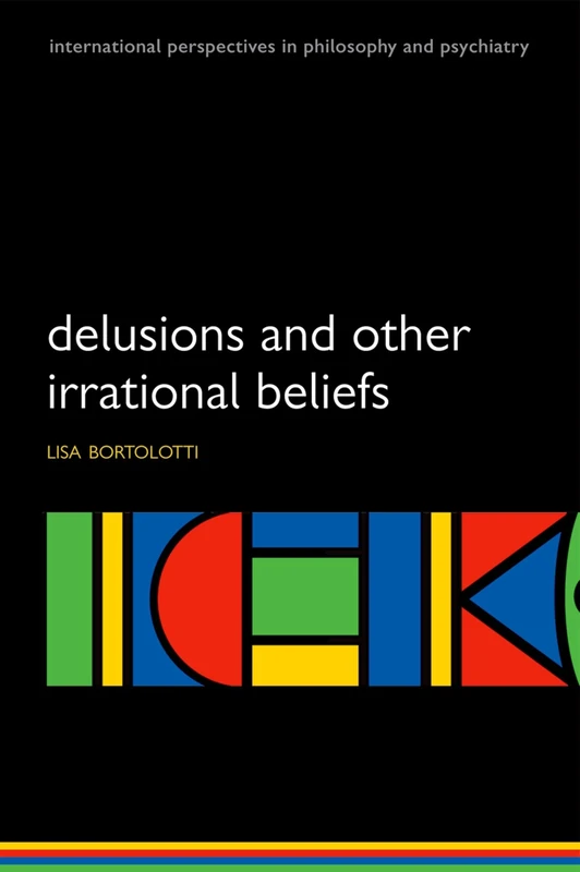 Delusions and Other Irrational Beliefs (International Perspectives in Philosophy and Psychiatry)