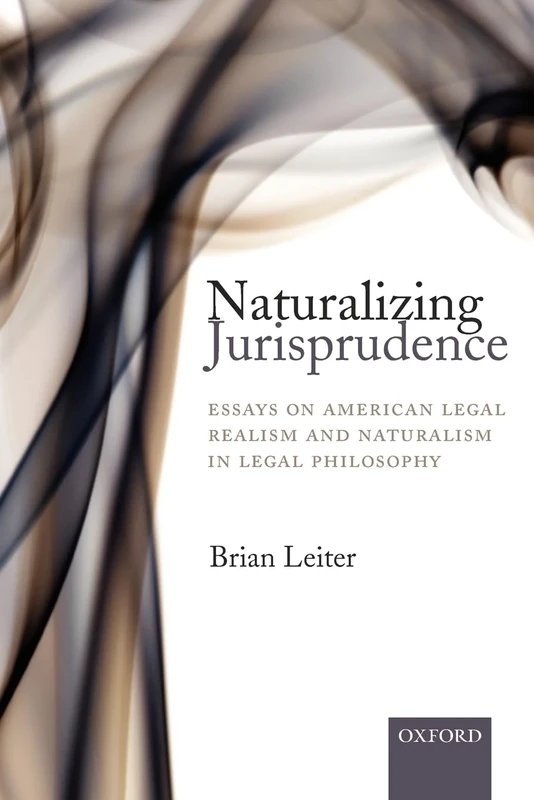 NATURALIZING JURISPRUDENCE:AMERIC LEGAL REALISM PAPER: Essays on American Legal Realism and Naturalism in Legal Philosophy