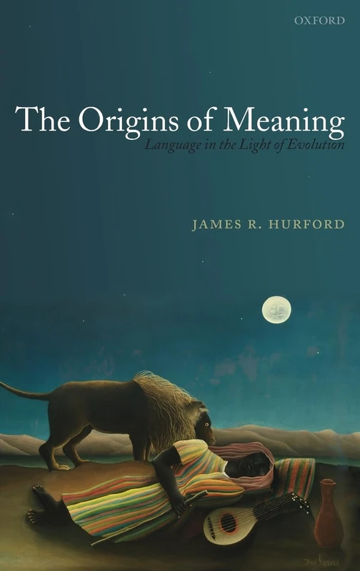 The Origins of Meaning: Language in the Light of Evolution: 8 (Studies in the Evolution of Language)