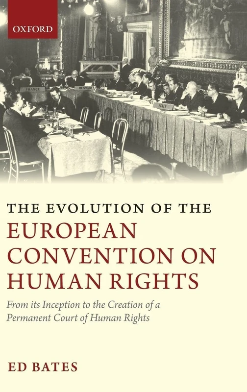 The Evolution of the European Convention on Human Rights: From Its Inception to the Creation of a Permanent Court of Human Rights