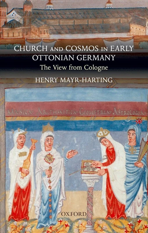 Church and Cosmos in Early Ottonian Germany: The View from Cologne