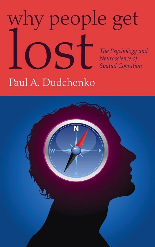 Why People Get Lost: The Psychology and Neuroscience of Spatial Cognition