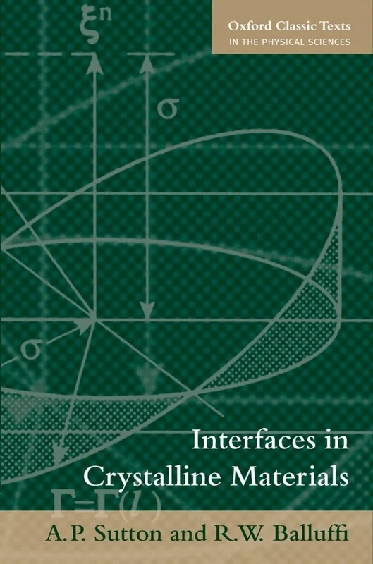 Interfaces in Crystalline Materials: 51 (Oxford Classic Texts in the Physical Sciences)