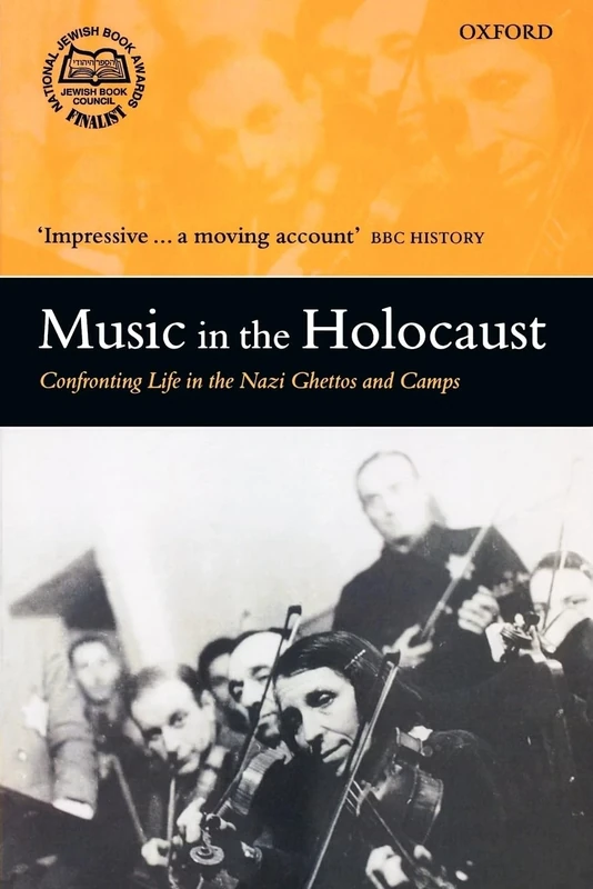 Music in the Holocaust Confronting Life in the Nazi Ghettos and Camps - Image 1