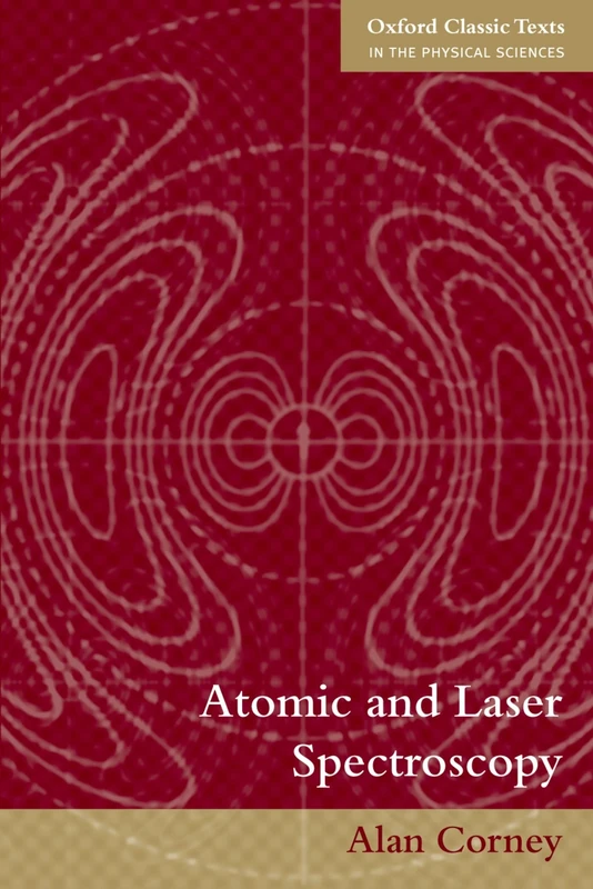 Atomic And Laser Spectroscopy (Oxford Classic Texts In The Physical Sciences)