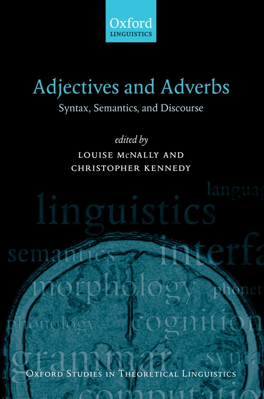 Adjectives and Adverbs: Syntax, Semantics, and Discourse (Oxford Studies in Theoretical Linguistics): 20