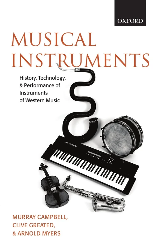 Musical Instruments: History, Technology and Performance of Instruments of Western Music