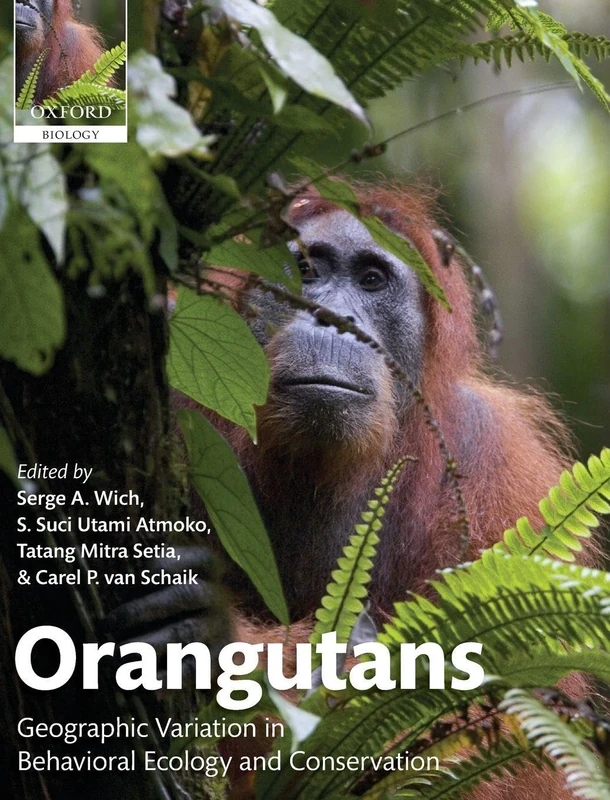 Orangutans: Geographic Variation in Behavioral Ecology and Conservation