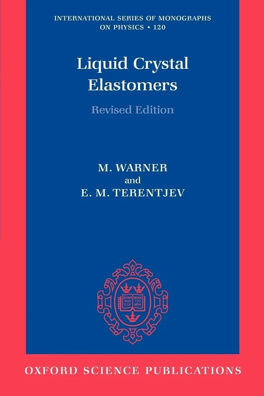Liquid Crystal Elastomers (International Series of Monographs on Physics): 120