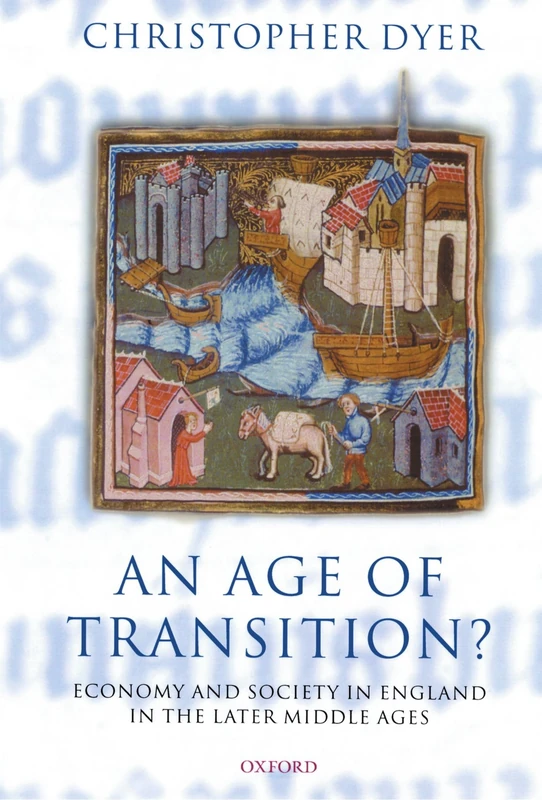 An Age of Transition?: Economy and Society in England in the Later Middle Ages (Ford Lectures)