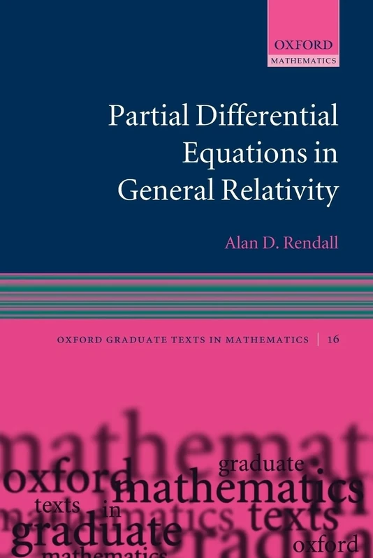 Partial Differential Equations in General Relativity (Oxford Graduate Texts in Mathematics): 16