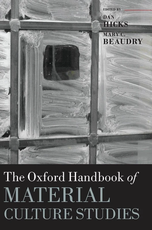 The Oxford Handbook of Material Culture Studies