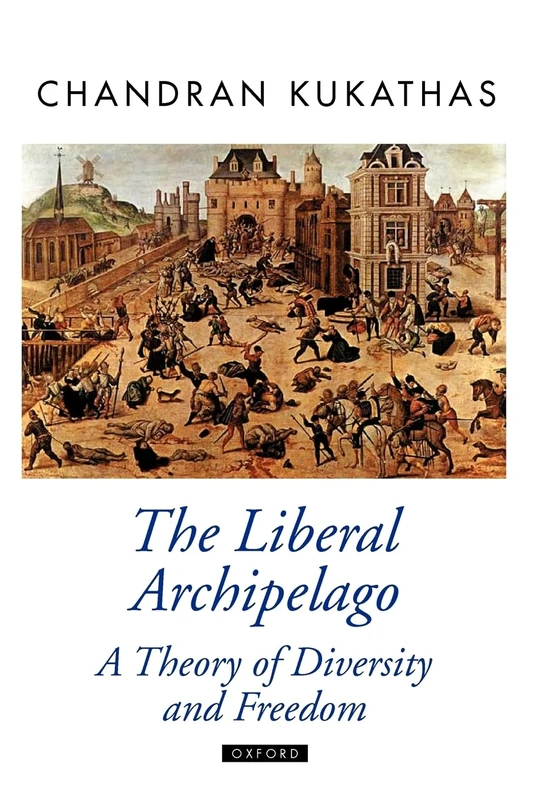 LIBERAL ARCHIPELAGO:THEORY OF DIVERSITY & FREEDOM OPT:NCS PAPER: A Theory of Diversity and Freedom (Oxford Political Theory) - Image 1