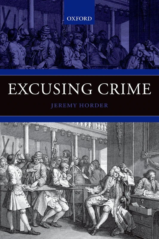 Excusing Crime (Oxford Monographs on Criminal Law and Justice)