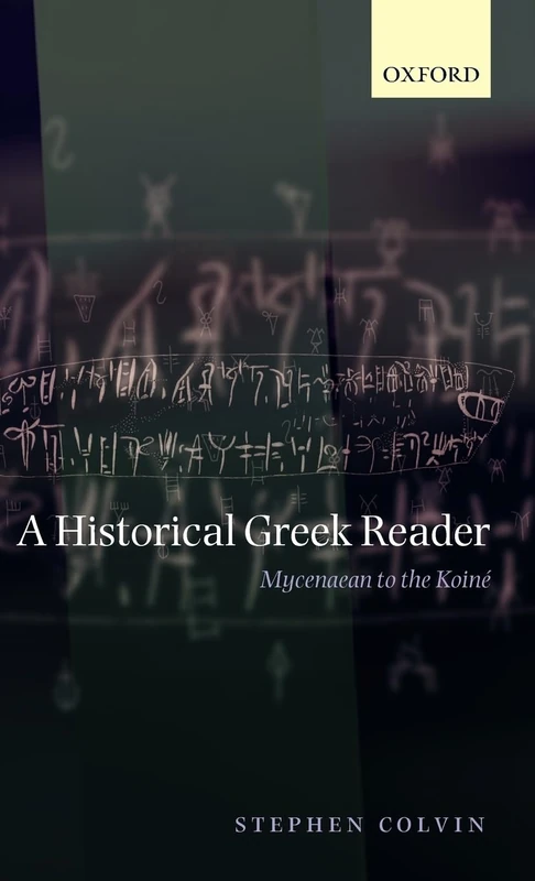 A Historical Greek Reader: Mycenaean to the Koiné