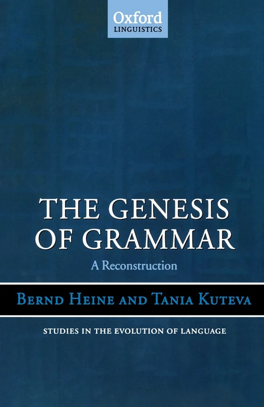 The Genesis Of Grammar: A Reconstruction (Studies in the Evolution of Language): 9