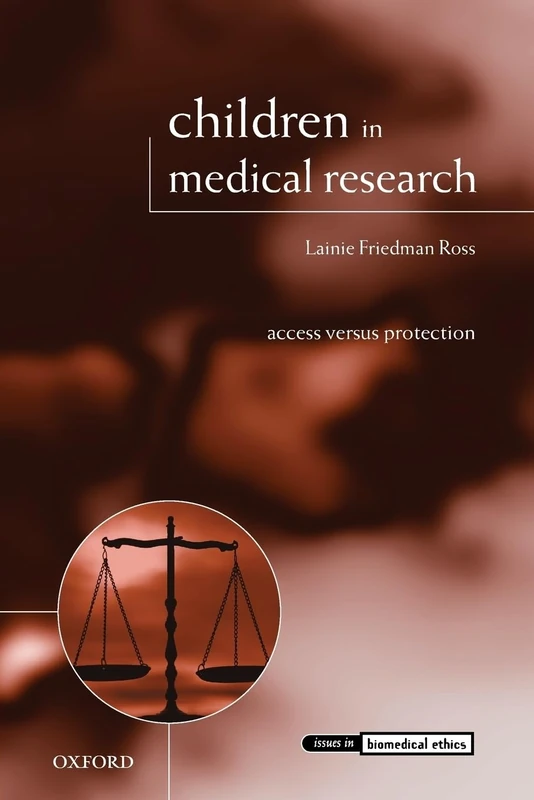 Children in Medical Research: Access versus Protection (Issues in Biomedical Ethics)