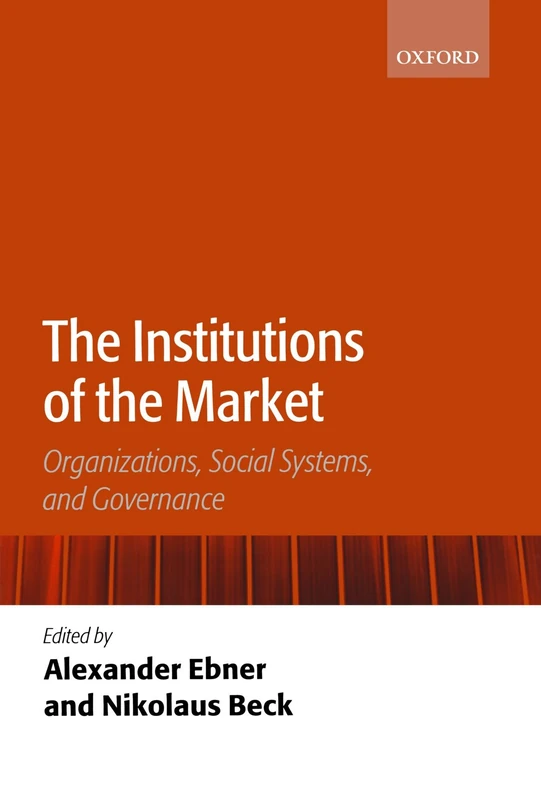 The Institutions Of The Market: Organizations, Social Systems, and Governance