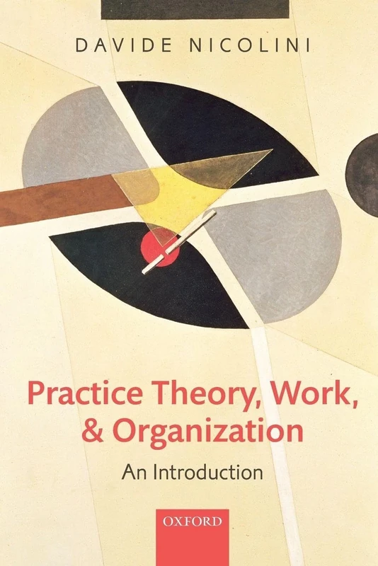 PRACTICE THEORY, WORK, & ORGANIZATION:INTRODUCTION PAPER: An Introduction