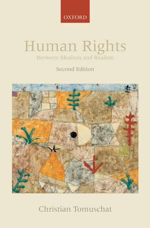 Human Rights: Between Idealism and Realism (Collected Courses of the Academy of European Law)