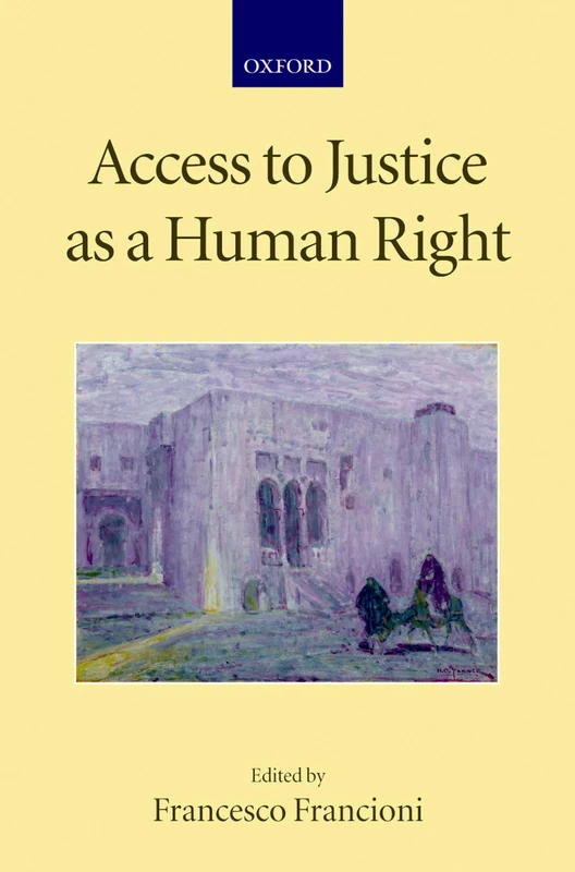 Access to Justice as a Human Right (Collected Courses of the Academy of European Law (Paperback Oxford))