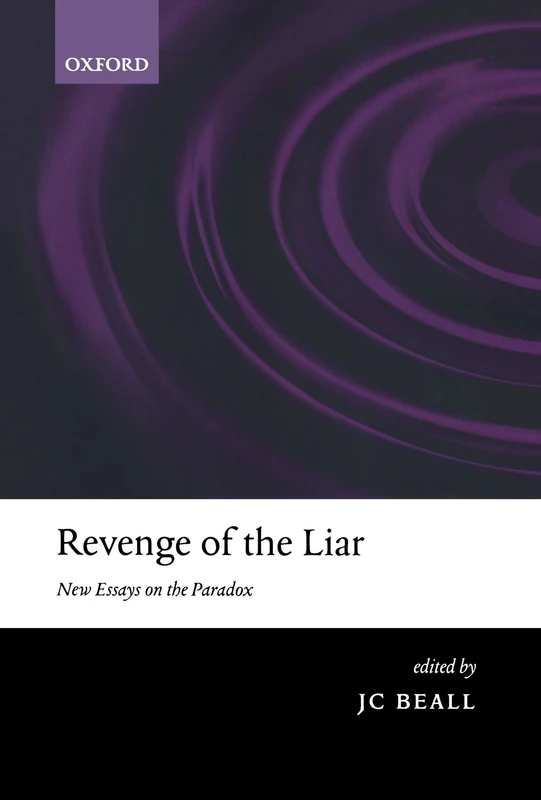 Revenge Of The Liar: New Essays on the Paradox