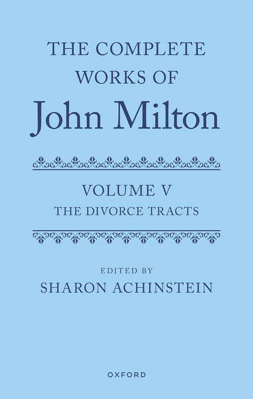 The Complete Works of John Milton: Volume V: Divorce Tracts