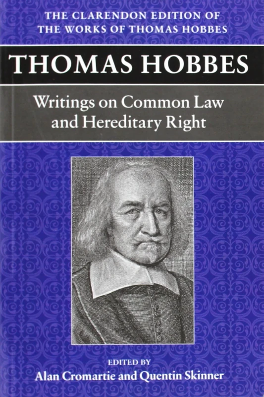 Thomas Hobbes: Writings on Common Law & Hereditary Right (Clarendon Edition of the Works of Thomas Hobbes): 11