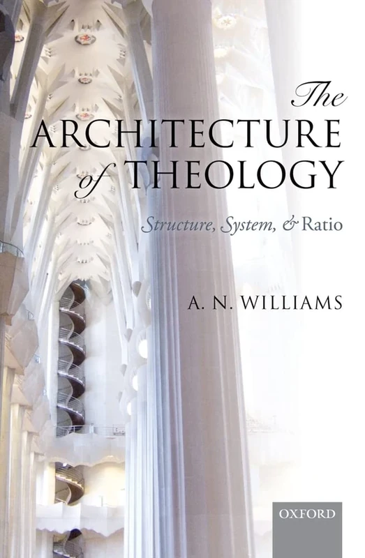 The Architecture of Theology: Structure, System, and ^IRatio^R