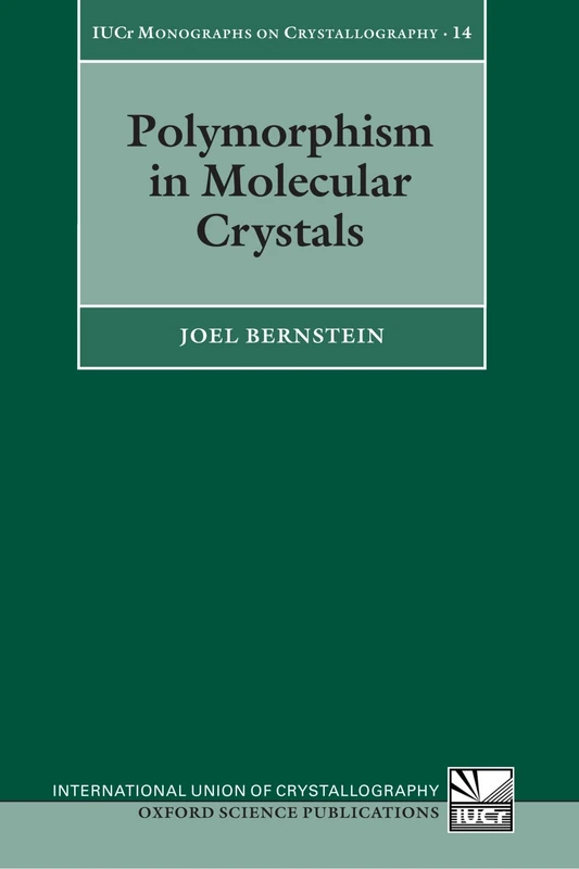 Polymorphism in Molecular Crystals (International Union of Crystallography): 14 (International Union of Crystallography Monographs on Crystallography)