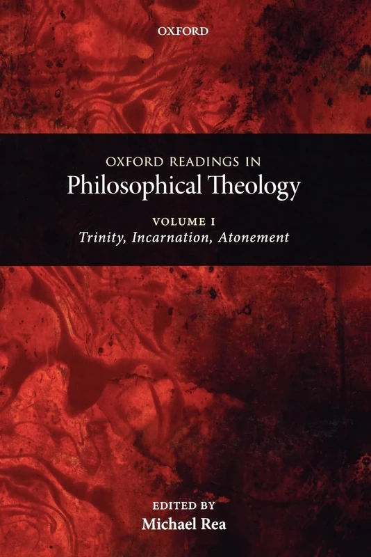 OXFORD READINGS PHILOSOPHICAL THEOLOGY VOL1 TRINITY PAPER: Volume 1: Trinity, Incarnation, and Atonement: 01