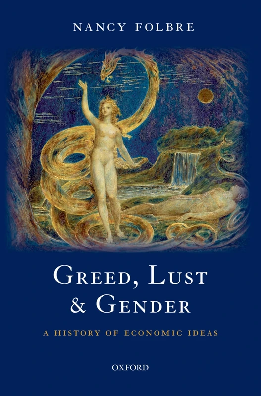GREED LUST & GENDER:HISTORY OF ECONOMIC IDEAS: A History of Economic Ideas