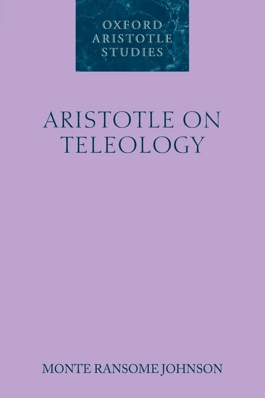 ARISTOTLE ON TELEOLOGY OASS:NCS PAPER (Oxford Aristotle Studies Series)