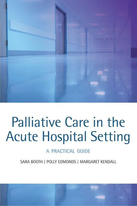 Palliative Care in the Acute Hospital Setting: A practical guide