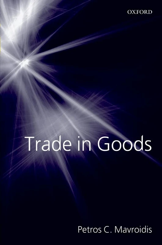Trade in Goods: The GATT and the Other Agreements Regulating Trade in Goods